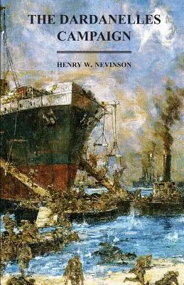 Campania Dardanelelor - The Dardanelles Campaign