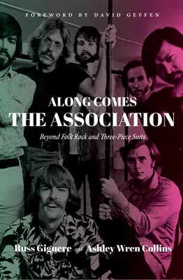 De-a lungul vine Asociația: Dincolo de folk rock și costume din trei piese - Along Comes the Association: Beyond Folk Rock and Three-Piece Suits