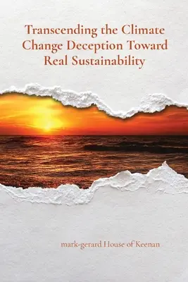 Transcenderea înșelăciunii privind schimbările climatice către o sustenabilitate reală - Transcending the Climate Change Deception Toward Real Sustainability