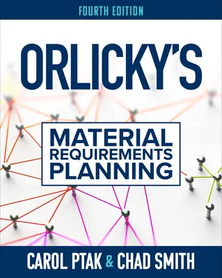 Orlicky's Material Requirements Planning, ediția a patra - Orlicky's Material Requirements Planning, Fourth Edition