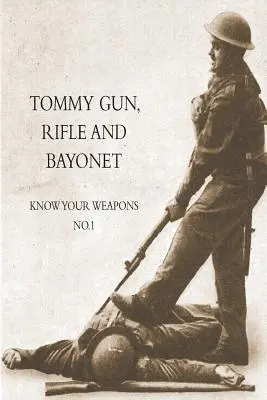 Tommy Gun, pușca și baioneta: Cunoaște-ți armele nr.1 - Tommy Gun, Rifle and Bayonet: Know your weapons No.1