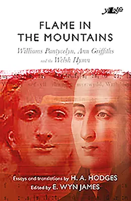 Flacără în munți - Williams Pantycelyn, Ann Griffiths și imnul galez - Flame in the Mountains - Williams Pantycelyn, Ann Griffiths and the Welsh Hymn