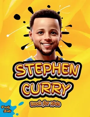 Stephen Curry Book for Kids: biografia supremă a fenomenului shooter de trei puncte, pentru copii curioși, fani Stephen Curry, pagini colorate. - Stephen Curry Book for Kids: ultimate biography of the phenomenon three point shooter, for curious kids, Stephen Curry fans, colored pages.