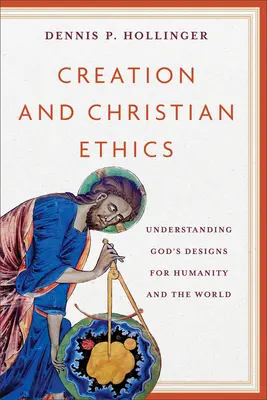Creația și etica creștină: Înțelegerea planurilor lui Dumnezeu pentru umanitate și lume - Creation and Christian Ethics: Understanding God's Designs for Humanity and the World