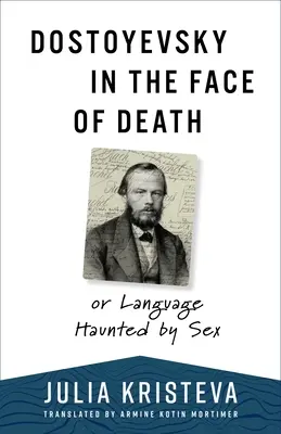Dostoievski în fața morții: Sau limbajul bântuit de sex - Dostoyevsky in the Face of Death: Or Language Haunted by Sex