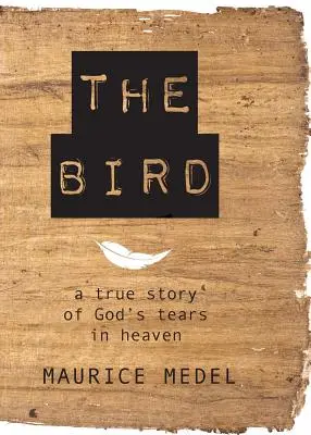 Pasărea: Povestea adevărată a lacrimilor lui Dumnezeu în Rai - The Bird: The True Story of God's tears in Heaven