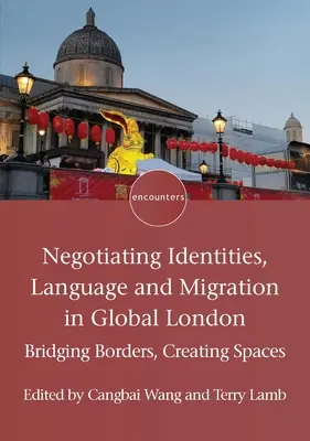 Negocierea identităților, limbii și migrației în Londra globală: Trecerea frontierelor, crearea de spații - Negotiating Identities, Language and Migration in Global London: Bridging Borders, Creating Spaces
