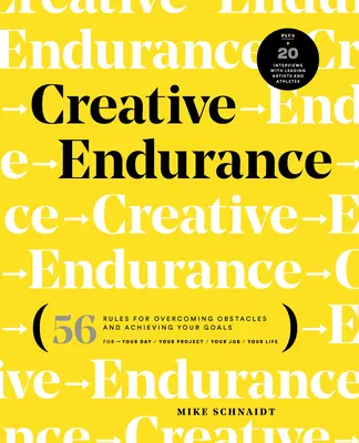 Rezistența creativă: 56 de reguli pentru depășirea obstacolelor și atingerea obiectivelor tale - Creative Endurance: 56 Rules for Overcoming Obstacles and Achieving Your Goals