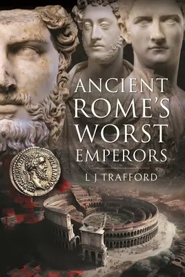 Cei mai răi împărați ai Romei Antice - Ancient Rome's Worst Emperors