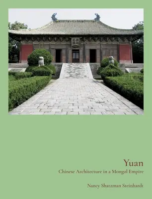 Yuan: Arhitectura chineză într-un imperiu mongol - Yuan: Chinese Architecture in a Mongol Empire