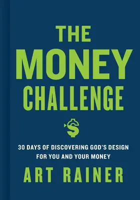 The Money Challenge: 30 de zile de descoperire a planului lui Dumnezeu pentru tine și banii tăi - The Money Challenge: 30 Days of Discovering God's Design for You and Your Money