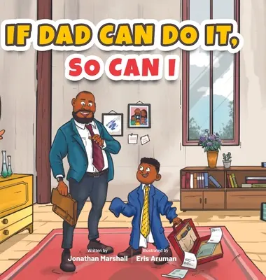 Dacă tata o poate face, pot și eu - If Dad Can Do It, So Can I