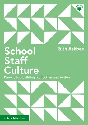 Cultura personalului școlar: Construirea de cunoștințe, reflecție și acțiune - School Staff Culture: Knowledge-Building, Reflection and Action