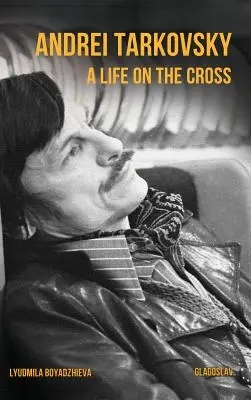 Andrei Tarkovsky: O viață pe cruce - Andrei Tarkovsky: A Life on the Cross