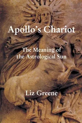 Căruța lui Apollo: Semnificația soarelui astrologic - Apollo's Chariot: The Meaning of the Astrological Sun