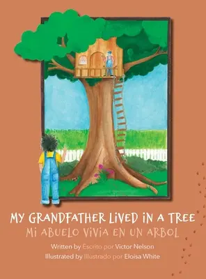 Bunicul meu a trăit într-un copac: Mi Abuelo Vivia en un Arbol - My Grandfather Lived in a Tree: Mi Abuelo Vivia en un Arbol