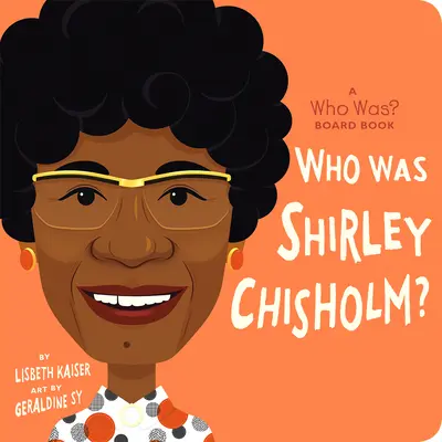 Cine a fost Shirley Chisholm?: A Who Was? Carte de bord - Who Was Shirley Chisholm?: A Who Was? Board Book