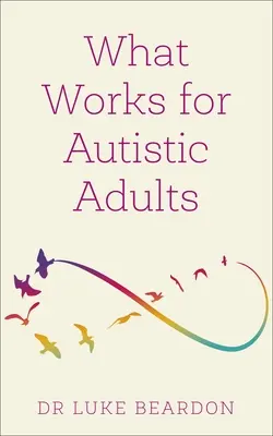 Ce funcționează pentru adulții autiști - What Works for Autistic Adults