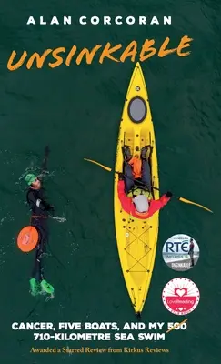 Unsinkable: Cancer, cinci bărci și înotul meu pe mare de 710 kilometri - Unsinkable: Cancer, Five Boats, and my 710-Kilometre Sea Swim