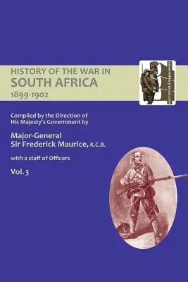 ISTORIA OFICIALĂ A RĂZBOIULUI DIN AFRICA DE SUD 1899-1902 compilată de Direcția Guvernului Majestății Sale Volumul trei - OFFICIAL HISTORY OF THE WAR IN SOUTH AFRICA 1899-1902 compiled by the Direction of His Majesty's Government Volume Three