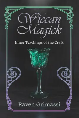 Magia Wiccană: Învățăturile interioare ale meseriei - Wiccan Magick: Inner Teachings of the Craft