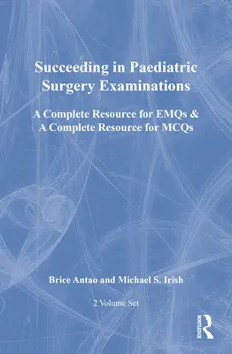 Succesing in Paediatric Surgery Examinations, Two Volume Set: O resursă completă pentru Emqs & o resursă completă pentru McQs - Succeeding in Paediatric Surgery Examinations, Two Volume Set: A Complete Resource for Emqs & a Complete Resource for McQs