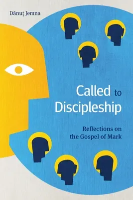 Chemați la discipolat: Reflecții asupra Evangheliei după Marcu - Called to Discipleship: Reflections on the Gospel of Mark