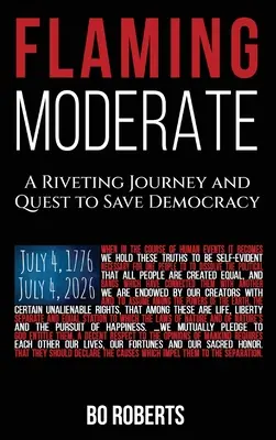 Flaming Moderate: A Riveting Journey and Quest to Save Democracy (O călătorie fascinantă și căutarea salvării democrației) - Flaming Moderate: A Riveting Journey and Quest to Save Democracy