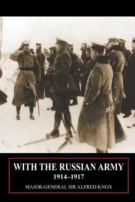 Cu armata rusă 1914-1917 Volumul 1 - With the Russian Army 1914-1917 Volume 1