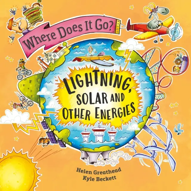 Unde se duce?: Fulgere, energie solară și alte energii - Where Does It Go?: Lightning, Solar and Other Energies