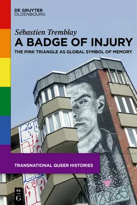 O insignă a prejudiciului: Triunghiul roz ca simbol global al memoriei - A Badge of Injury: The Pink Triangle as Global Symbol of Memory