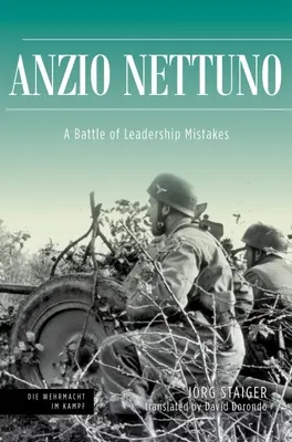 Anzio Nettuno: O bătălie a greșelilor de conducere - Anzio Nettuno: A Battle of Leadership Mistakes