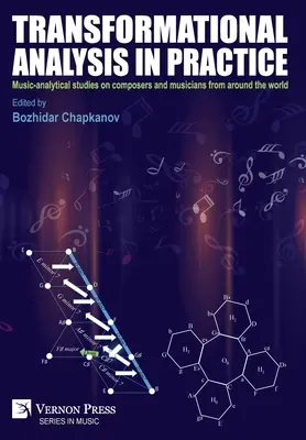 Analiza transformațională în practică: Studii muzical-analitice asupra compozitorilor și muzicienilor din întreaga lume - Transformational analysis in practice: Music-analytical studies on composers and musicians from around the world