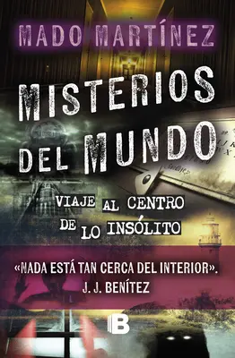 Misterios del Mundo: Viaje Al Centro de Lo Inslito / Misterele lumii: Călătorie spre centrul neobișnuitului/ World Mysteries: Journey T O the Center of the Unusual - Misterios del Mundo: Viaje Al Centro de Lo Inslito / World Mysteries: Journey T O the Center of the Unusual