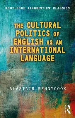 Politica culturală a limbii engleze ca limbă internațională - The Cultural Politics of English as an International Language