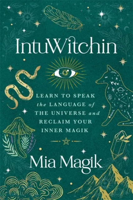 IntuWitchin - Învață să vorbești limbajul universului și revendică-ți magica interioară - IntuWitchin - Learn to Speak the Language of the Universe and Reclaim Your Inner Magik