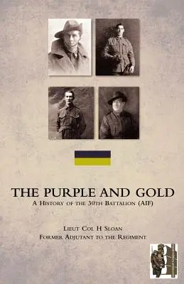 PURPURA ȘI GOLDA Istoria Batalionului 30 (AIF) - PURPLE AND GOLDA History of the 30th Battalion (AIF)