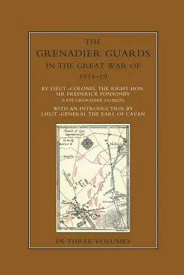 GRENADIER GUARDS IN THE GREAT WAR 1914-1918 Volumul unu - THE GRENADIER GUARDS IN THE GREAT WAR 1914-1918 Volume One