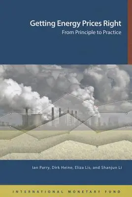 Stabilirea corectă a prețurilor la energie: De la principii la practică - Getting Energy Prices Right: From Principle to Practice