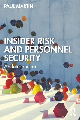 Riscul insider și securitatea personalului: O introducere - Insider Risk and Personnel Security: An Introduction