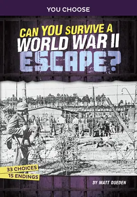 Poți supraviețui unei evadări din Al Doilea Război Mondial? O aventură istorică interactivă - Can You Survive a World War II Escape?: An Interactive History Adventure