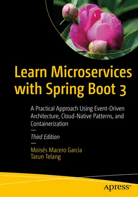 Învățați Microservicii cu Spring Boot 3: O abordare practică folosind arhitectura condusă de evenimente, modele Cloud-Native și containerizare - Learn Microservices with Spring Boot 3: A Practical Approach Using Event-Driven Architecture, Cloud-Native Patterns, and Containerization