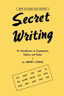 Scrierea secretă: O introducere în criptograme, cifruri și coduri - Secret Writing: An Introduction to Cryptograms, Ciphers and Codes