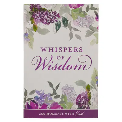 Whispers of Wisdom Devoțional pentru femei 366 de momente cu Dumnezeu - Whispers of Wisdom Devotional for Women 366 Moments with God