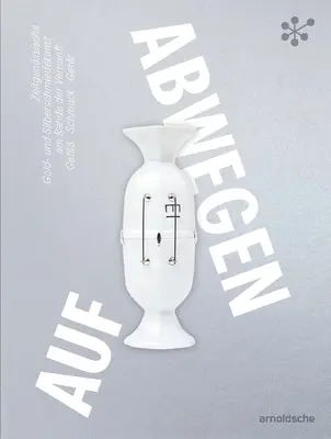 Gone Astray / Auf Abwegen - Arta orfevrăriei și argintăriei la limita rațiunii: HollowwareJewelryUtensils/ Zeitgenossische Gold- und Silbersch - Gone Astray / Auf Abwegen - The Art of Gold- and Silversmithing on the Edge of Reason: HollowwareJewelryUtensils/ Zeitgenossische Gold- und Silbersch