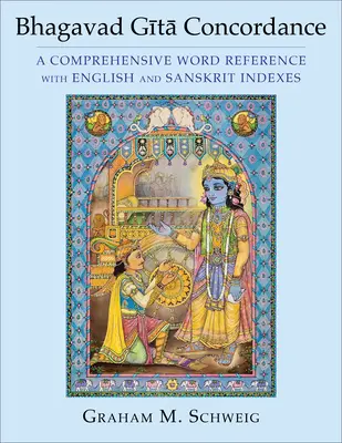 Concordanța Bhagavad Gītā: O referință cuprinzătoare a cuvintelor cu indexuri în engleză și sanscrită - Bhagavad Gītā Concordance: A Comprehensive Word Reference with English and Sanskrit Indexes