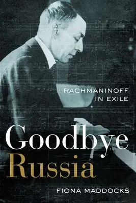 Adio Rusia: Rachmaninoff în exil - Goodbye Russia: Rachmaninoff in Exile