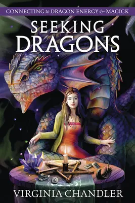 Căutarea dragonilor: Conectarea la energia și magia dragonilor - Seeking Dragons: Connecting to Dragon Energy & Magick