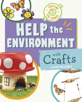 Ajutați mediul înconjurător cu meșteșuguri - Help the Environment with Crafts