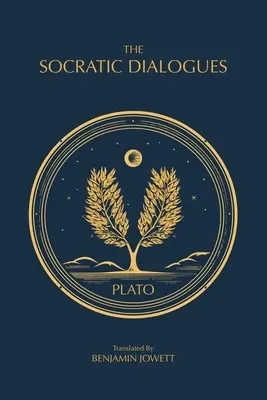 Dialogurile socratice: The Early Dialogues of Plato - The Socratic Dialogues: The Early Dialogues of Plato